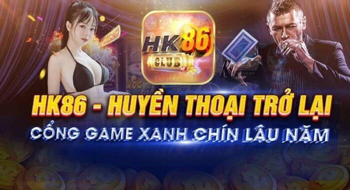 HK86 club - Cổng game đổi thưởng quốc tế, kiếm tiền cực dễ