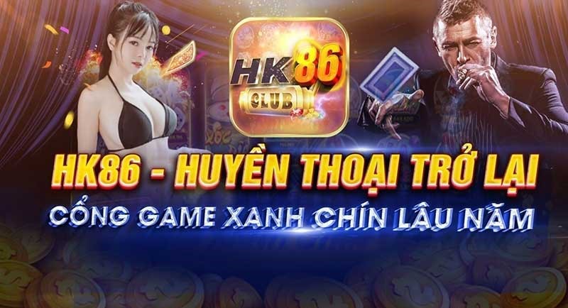 HK86 club – Cổng game đổi thưởng quốc tế, kiếm tiền cực dễ